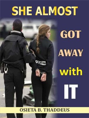cover image of SHE ALMOST GOT AWAY WITH IT